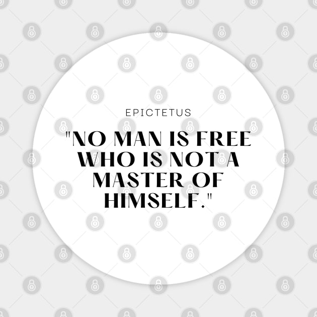"No man is free who is not a master of himself." - Epictetus Motivational Quote Magnet by InspiraPrints